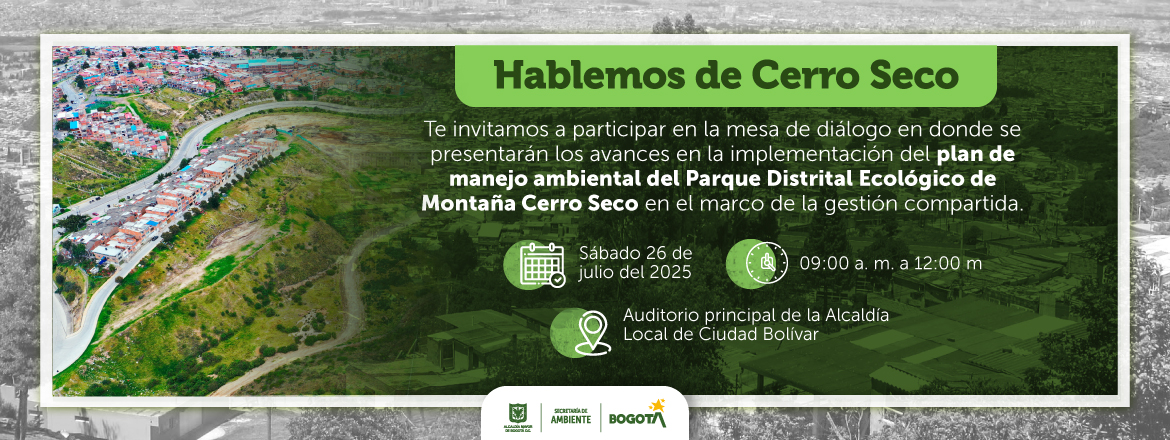 Te invitamos a participar en la mesa de diálogo en donde se presentarán los avances en la implementación del plan de manejo ambiental del Parque Distrital Ecológico de Montaña Cerro Seco